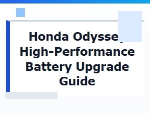 Your Honda Odyssey High-Performance Battery Upgrade Guide