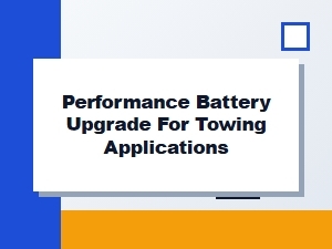 Boost Your Towing Power with a Battery Upgrade
