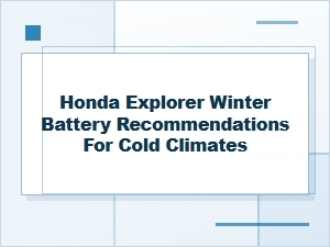 Choosing a Winter Battery for Your Honda Explorer
