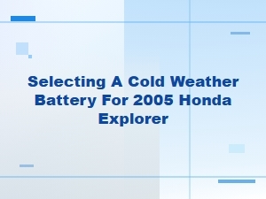 Selecting a Cold Weather Battery for a Honda Explorer